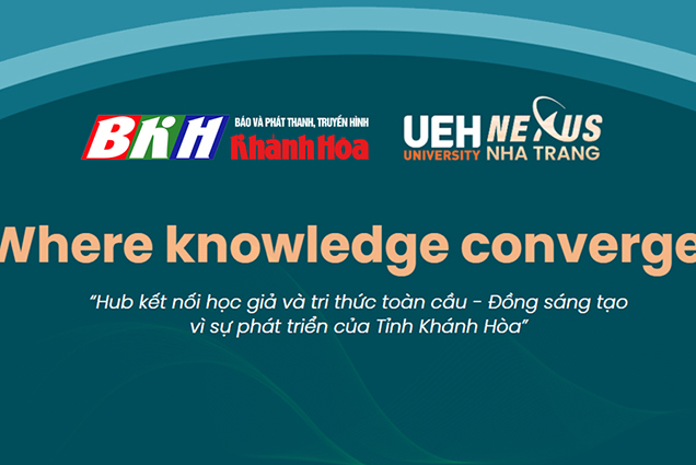 UEH collaborates with Khanh Hoa Newspaper and Radio, Television to launch academic portal “Where Knowledge Converges”: Connecting knowledge - Creating sustainable development drivers for Khanh Hoa